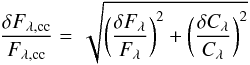 \appendix \setcounter{section}{2} \begin{equation} {{{\delta}F_{\lambda,{\rm cc}}}\over{F_{\lambda,{\rm cc}}}} = \, \sqrt{ \bigg( {{\delta F_{\lambda}}\over{F_{\lambda}}} \bigg)^2 + \bigg( {{\delta C_{\lambda}}\over{C_{\lambda}}} \bigg)^2 } \end{equation}