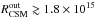 Mathematical equation: \hbox{$R_{\rm CSM}^{\rm out}\gtrsim 1.8\times10^{15}$}