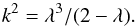 \begin{equation} \label{eq_lambda} k^2 = {\lambda^3}/{(2 - \lambda)}. \end{equation}