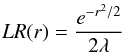 \begin{equation} LR(r)={e^{-r^2/2}\over 2\lambda} \end{equation}