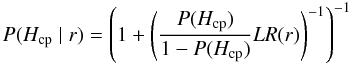 \begin{equation} \label{PHcp} P(H_\mathrm{cp}\mid r)= \left( 1+ \left( {{P(H_\mathrm{cp})\over 1-P(H_\mathrm{cp})}LR(r)} \right) ^{-1} \right) ^{-1} \end{equation}