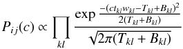 \begin{equation} P_{ij}(c)\propto\prod_{kl}\frac{\exp{-(ct_{kl}w_{kl}-T_{kl}+B_{kl})^2 \over 2(T_{kl}+B_{kl})}}{\sqrt{2\pi(T_{kl}+B_{kl})}} \end{equation}