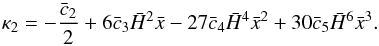 \begin{equation} \kappa_2 = -\frac{\bar c_2}{2}+6\bar c_3\h^2\x - 27\bar c_4 \h^4\x^2 + 30 \bar c_5 \h^6 \x^3. \end{equation}