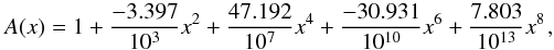 \begin{equation} A(x) = 1 + \frac{-3.397}{10^3} x^2 + \frac{47.192}{10^7} x^4 + \frac{-30.931}{10^{10}} x^6 +\frac{7.803}{10^{13}} x^8 \!\mbox{ ,} \end{equation}
