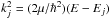 Mathematical equation: \hbox{$k_j^2 = (2\mu/\hbar^2)(E - E_j)$}