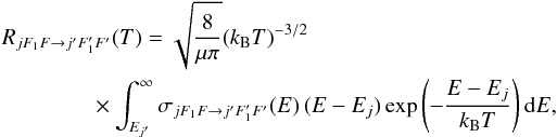 Mathematical equation: \appendix \setcounter{section}{1} \begin{eqnarray} \label{eq:avg-Rh} R_{jF_1F \rightarrow j'F'_1F'}(T) = \sqrt{\frac{8}{\mu\pi}} (k_{\rm B} T)^{-3/2} \nonumber\\ \times \int_{E_{j'}}^{\infty} \sigma_{jF_1F\rightarrow j'F'_1F'}(E)\,(E - E_j) \exp\left(-\frac{E - E_j}{k_{\rm B} T}\right) \mrm{d}E , \end{eqnarray}