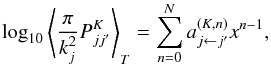 Mathematical equation: \appendix \setcounter{section}{1} \begin{equation} \label{eq:OpF-af} \log_{10} \left\langle \frac{\pi}{k_j^2} P^K_{jj'} \right\rangle_T = \sum_{n = 0}^{N} a^{(K,n)}_{j\leftarrow j'} x^{n - 1} , \end{equation}