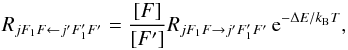 Mathematical equation: \appendix \setcounter{section}{1} \begin{equation} \label{eq:detbal} R_{jF_1F \leftarrow j'F'_1F'} = \frac{[F]}{[F']} R_{jF_1F \rightarrow j'F'_1F'} \, \mrm{e}^{-\Delta E/k_{\rm B} T} , \end{equation}