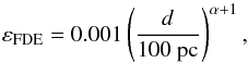 Mathematical equation: \begin{equation} \varepsilon_{\rm FDE}=0.001\left(\frac{d}{100~{\rm pc}}\right)^{\alpha+1},\label{Gaia_FDE} \end{equation}