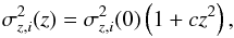 Mathematical equation: \appendix \setcounter{section}{1} \begin{equation} \sigma_{z,i}^2(z)=\sigma_{z,i}^2(0)\left(1+cz^2\right), \end{equation}