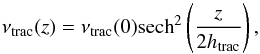 Mathematical equation: \begin{equation} \label{tracer_density} \nu_{\rm trac}(z) = \nu_{\rm trac}(0){\rm sech}^2\left(\frac{z}{2h_{\rm trac}}\right), \end{equation}