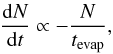 Mathematical equation: \begin{eqnarray} \frac{{\rm d}N}{{\rm d}t} \propto - \frac{N}{t_{\rm evap}}, \end{eqnarray}