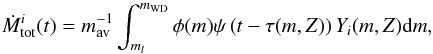 \begin{equation} \dot{M}^i_{\rm tot}(t)=m_{\rm av}^{-1} \int_{m_l}^{m_{\rm WD}}{\phi(m) \psi \left(t-\tau(m,Z)\right) Y_{i}(m,Z){\rm d}m}, \label{eq:GastInjRate} \end{equation}
