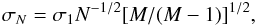 \begin{eqnarray*} \sigma_N = \sigma_1 N^{-1/2}[M/(M-1)]^{1/2} , \end{eqnarray*}