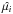 \hbox{$\hat{\mu_i}$}