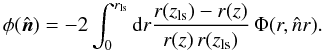 \begin{equation} \phi(\hat{\vec{n}})= -2 \int^{r_{\rm ls}}_0 {\rm d}r \frac{r(z_{\rm ls})-r(z)}{r(z) \, r(z_{\rm ls}) } \, \Phi(r, \hat n r). \end{equation}