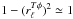 \hbox{$1-(r_\ell^{T\phi})^2 \simeq 1$}