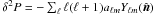 \hbox{$\delta^2 P = -\sum_{\ell}\ell(\ell+1) a_{\ell m}Y_{\ell m}(\hat{\vec{n}}) $}