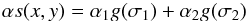 \begin{eqnarray*} \alpha s(x,y) = \alpha_1 g(\sigma_1) + \alpha_2 g(\sigma_2) \end{eqnarray*}