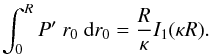 \begin{eqnarray*} \int_0^R P'\ r_0\ {\rm d}r_0 = \frac{R}{\kappa}I_1(\kappa R). \end{eqnarray*}