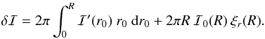 \begin{eqnarray*} \delta\mathcal{I}=2\pi\int_0^{R} \mathcal{I}'(r_0)\ r_0\ {\rm d}r_0+2\pi R\ \mathcal{I}_0(R)\ \xi_r(R). \end{eqnarray*}