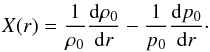 \begin{eqnarray*} X(r)=\frac{1}{\rho_0}\frac{{\rm d} \rho_0}{{\rm d}r}- \frac{1}{p_0}\frac{{\rm d} p_0}{{\rm d}r}\cdot \end{eqnarray*}