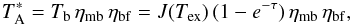 Mathematical equation: \begin{equation} \label{solution} T^*_\mathrm{A} =T_\mathrm{b} \, \eta_{\mathrm{mb}}\, \eta_{\mathrm{bf}}=J(T_\mathrm{ex}) \, (1-e^{-\tau}) \, \eta_{\mathrm{mb}}\, \eta_{\mathrm{bf}}, \end{equation}