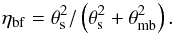 Mathematical equation: \begin{equation} \label{eta_gauss} \eta_{\mathrm{bf}} =\theta_\mathrm{s}^2 / \left(\theta_\mathrm{s}^2+\theta_\mathrm{mb}^2\right). \end{equation}
