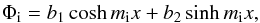 \begin{eqnarray} \Phi_{\rm i}=b_1 \cosh m_{\rm i} x+b_2 \sinh m_{\rm i} x, \end{eqnarray}