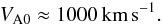 \begin{eqnarray} V_{\rm A0}\approx 1000 \, {\rm km}\,{\rm s}^{-1}. \label{eq:alfe} \end{eqnarray}