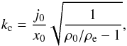 \begin{eqnarray} k_{\rm c}={{j_{0}}\over {x_0}}\sqrt{{{1}\over {\rho_{\rm 0}/\rho_{\rm e}-1}}}, \label{eq:cut} \end{eqnarray}