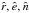 \hbox{$\hat{r},\hat{e},\hat{n}$}