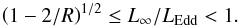 \begin{equation} \left(1 - 2/R \right)^{1/2}\le L_\infty/L_{\rm Edd}<1. \label{limits} \end{equation}