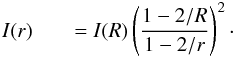 \appendix \setcounter{section}{1} \begin{eqnarray} I(r) && =I(R)\left(\frac{1-2/R}{1-2/r}\right)^{2}\cdot \label{eq:intensity} \end{eqnarray}