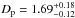 Mathematical equation: \hbox{$D_{\rm p} = 1.69 ^{+ 0.18} _{- 0.12}$}