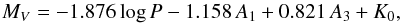 \begin{equation} \label{eq:mvrr0} M_V = -1.876 \log P - 1.158\, A_1 + 0.821 \, A_3 + K_0 , \end{equation}