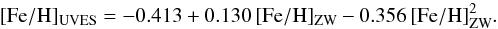 \begin{equation} \label{eq:fehuves} \fehuves = -0.413 + 0.130\,\fehzw - 0.356\,\fehzw^2 . \end{equation}