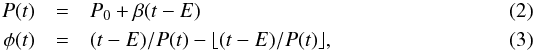 \begin{eqnarray} P(t) &=& P_0 + \beta (t-E) \\ \phi(t) &=& (t-E)/P(t) - \lfloor (t-E)/P(t)\rfloor , \end{eqnarray}