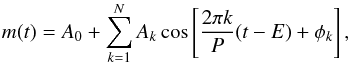 \begin{equation} \label{eq:fourcos} m(t) = A_0 + \sum_{k=1}^N A_{k} \cos \left[ \frac{2\pi k}{P}(t - E) + \phi_k \right] , \end{equation}