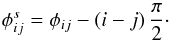 \begin{equation} \label{eq:phis} \phi^s_{ij} = \phi_{ij} - (i-j)\, \frac{\pi}{2}\cdot \end{equation}