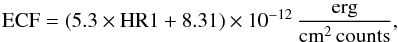 Mathematical equation: \begin{equation} \mathrm{ECF}= (5.3 \times \mathrm{HR1} + 8.31) \times 10^{-12}\,\frac{\mathrm{erg}}{\mathrm{cm}^2\,\mathrm{counts}}, \end{equation}