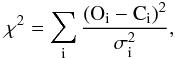 Mathematical equation: \begin{equation} \mathrm{\chi^2 = \sum_i \frac{(O_i-C_i)^2}{\sigma_i^2},} \end{equation}