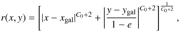 Mathematical equation: \begin{eqnarray} r(x,y)=\left[|x-x_{\rm gal}|^{C_0+2}+\left|\frac{y-y_{\rm gal}}{1-e}\right|^{C_0+2}\right]^{\frac{1}{C_0+2}}, \end{eqnarray}