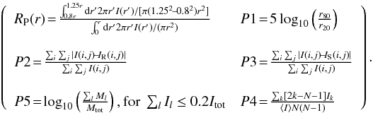 Mathematical equation: \begin{eqnarray} \label{eq:CASGM20} \left( \begin{array}{ll} R_{\rm P}(r)\! =\! \frac{\int_{0.8r}^{1.25r}{\rm d}r'2\pi r'I(r')/[\pi(1.25^2\!-\!0.8^2)r^2]}{\int_0^r{\rm d}r'2\pi r'I(r')/(\pi r^2)} & P1 \!=\! 5\log_{10}\left(\frac{r_{80}}{r_{20}}\right) \\ &\\ P2\! =\! \frac{\sum_{i}\sum_{j} |I(i,j)\!-\!I_{\rm R}(i,j)|}{\sum_{i}\sum_{j}I(i,j)} & P3\! = \!\frac{\sum_{i}\sum_{j} |I(i,j)\!-\!I_{\rm S}(i,j)|}{\sum_{i}\sum_{j}I(i,j)} \\ &\\ P5\! =\! \log_{10}\left(\frac{\sum_{l}M_l}{M_{\rm tot}}\right), \mathrm{for}\ \sum_lI_l\le0.2I_{\rm tot} & P4\! = \!\frac{\sum_{k}[2k-N-1]I_k}{ \langle I\rangle N(N-1)} \\ \end{array} \right). \end{eqnarray}