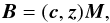 Mathematical equation: \begin{equation} \Bb = (\cb, \zb) \Mb, \end{equation}