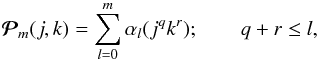 Mathematical equation: \begin{equation} \Pmatb_m (j,k) = \sum_{l=0}^m \alpha_l (j^q k^r); \qquad q + r \le l, \end{equation}