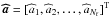 Mathematical equation: \hbox{$\ahb= [\widehat{a}_1, \widehat{a}_2, \ldots, \widehat{a}_{N_{\rm f}}]^{\rm T}$}