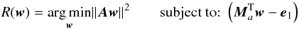 Mathematical equation: \begin{equation} \label{eq:problem3} R(\wb) = \underset{ \wb}{\arg\min} \Vert \Ab \wb \Vert^2 \qquad \text{subject to: } \left(\Mb_a^{\rm T} \wb - \eb_1\right) \end{equation}