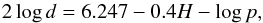 Mathematical equation: \begin{equation} 2\log d=6.247-0.4H-\log p, \end{equation}