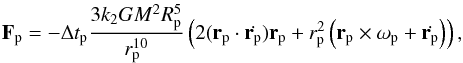 Mathematical equation: \begin{equation} \vec{F}_{\rm p} = - \Delta t_{\rm p} \frac{3 k_2 G M^2 R_{\rm p}^5}{r_{\rm p}^{10}} \left( 2 (\vec{r}_{\rm p} \cdot \dot{\vec{r}_{\rm p}} ) \vec{r}_{\rm p} + r_{\rm p}^2 \left(\vec{r}_{\rm p} \times \vec{\omega}_{\rm p} + \dot{\vec{r}_{\rm p}} \right) \right) , \label{eq.tides} \end{equation}